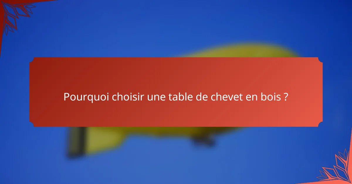 Pourquoi choisir une table de chevet en bois ?